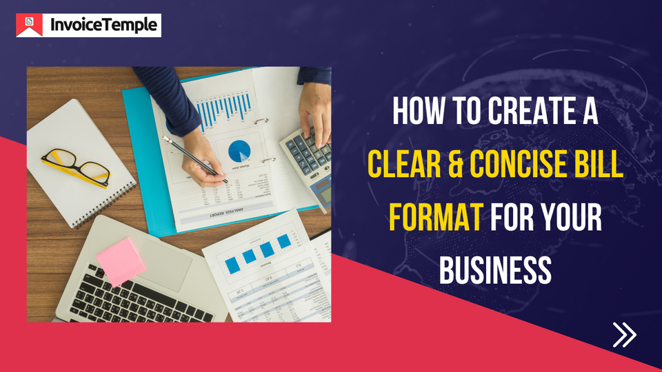 How to Create a Clear and Concise Bill Format for Your Business