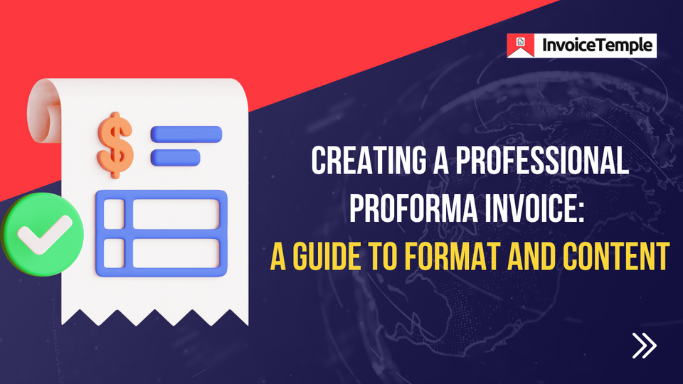 Creating a Professional Proforma Invoice: A Guide to Format and Content
