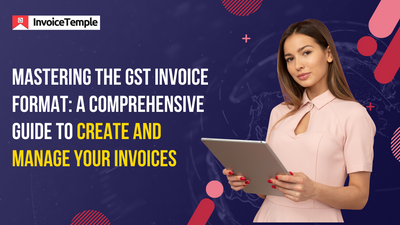 Mastering The GST Invoice Format A Comprehensive Guide