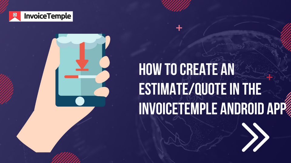 How to Create an Estimate/Quote in the Invoice Temple Android App