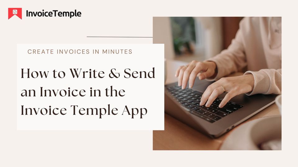 How to Write & Send an Invoice in the Invoice Temple App