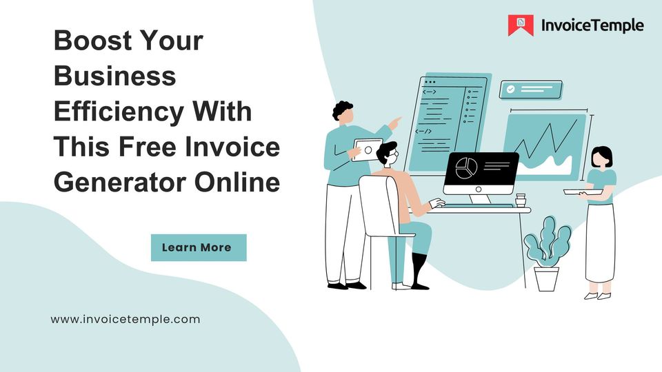 Boost Your Business Efficiency With Free Invoice Generator Online