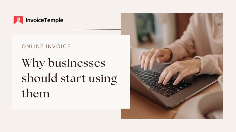 Online invoice: Why businesses should start using them