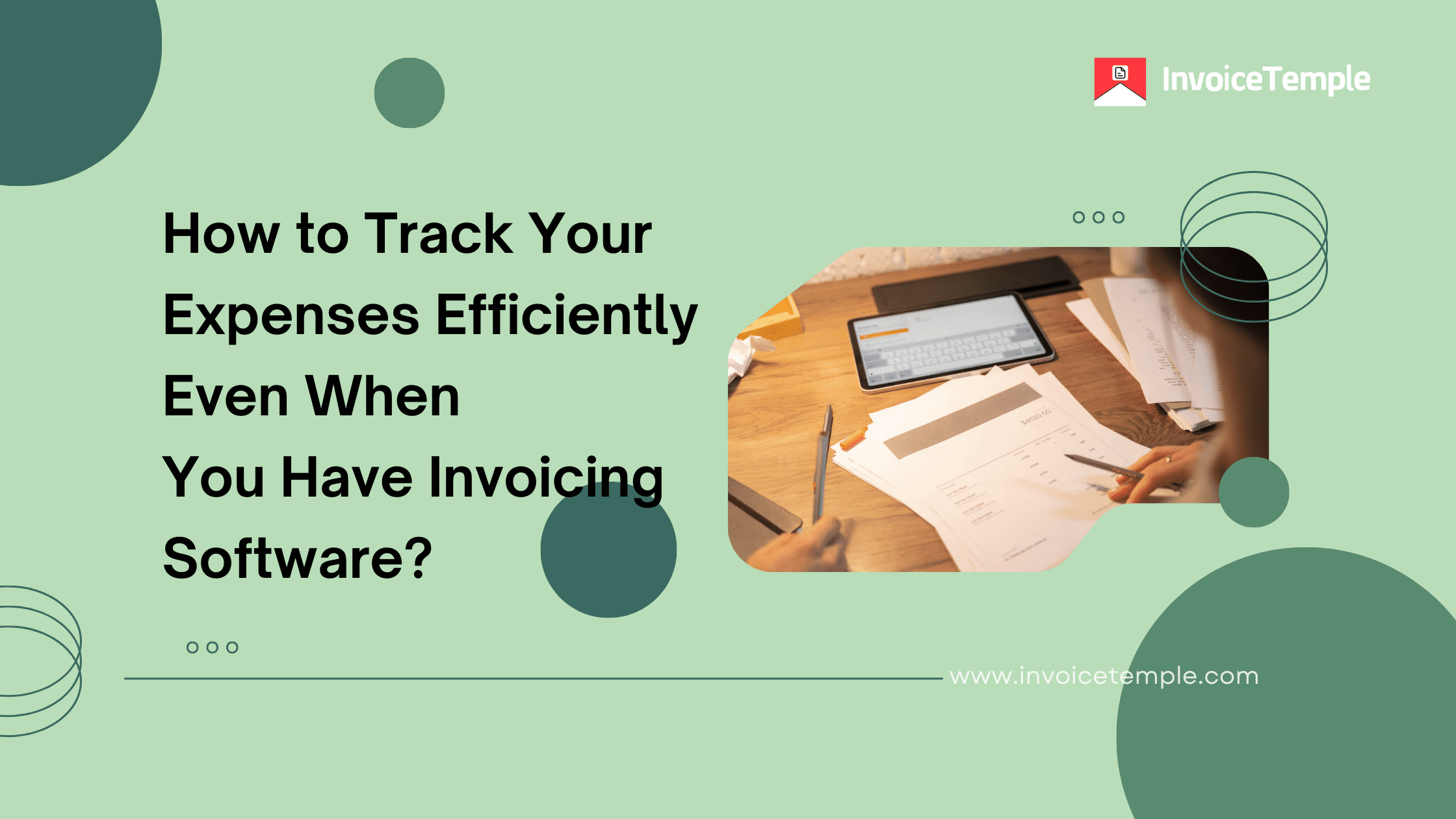 How to Track Your Expenses Efficiently Even When You Have Invoicing Software?