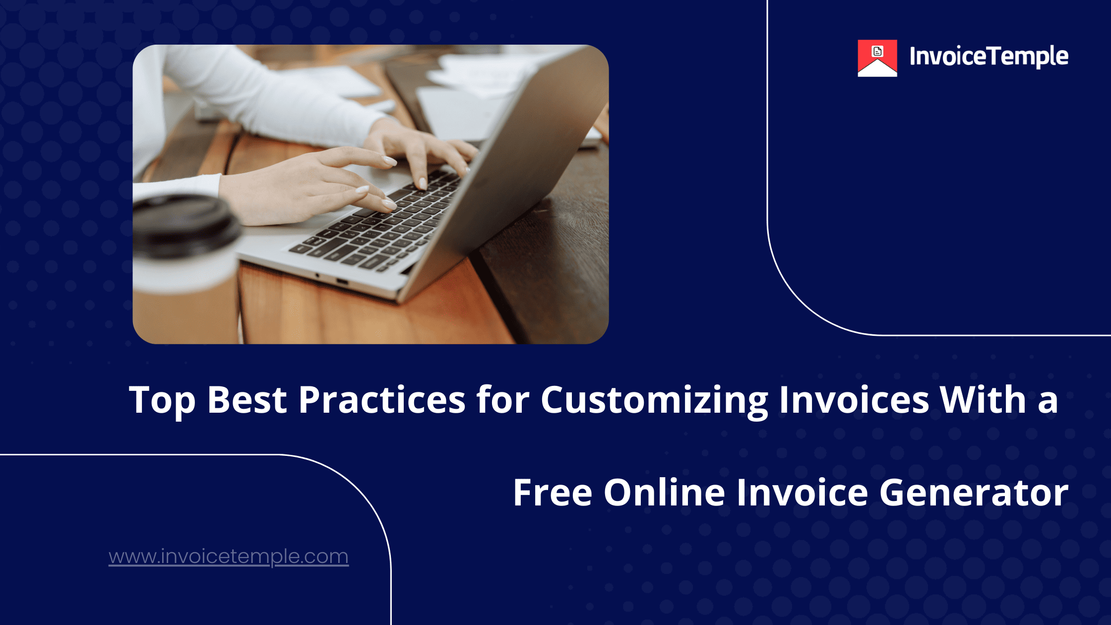 Best Practices for Customizing Invoices with a Free Online Invoice Generator