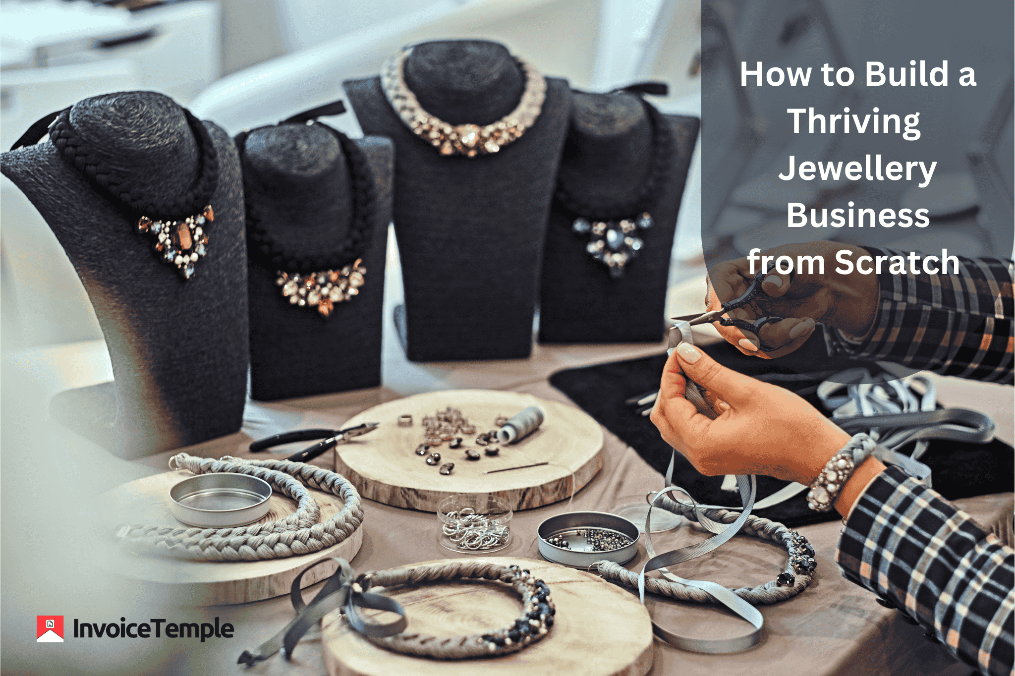 How to Build a Thriving Jewellery Business from Scratch?