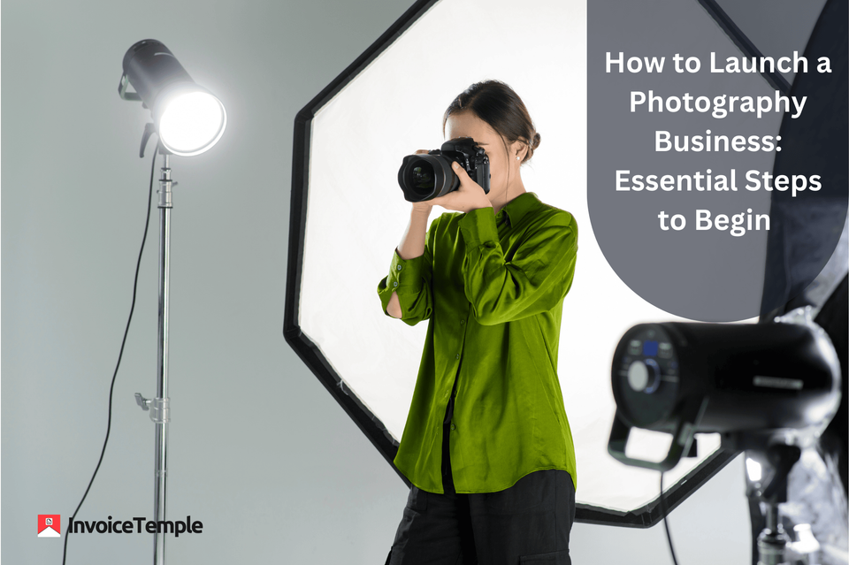 How to Launch a Photography Business: Essential Steps to Begin