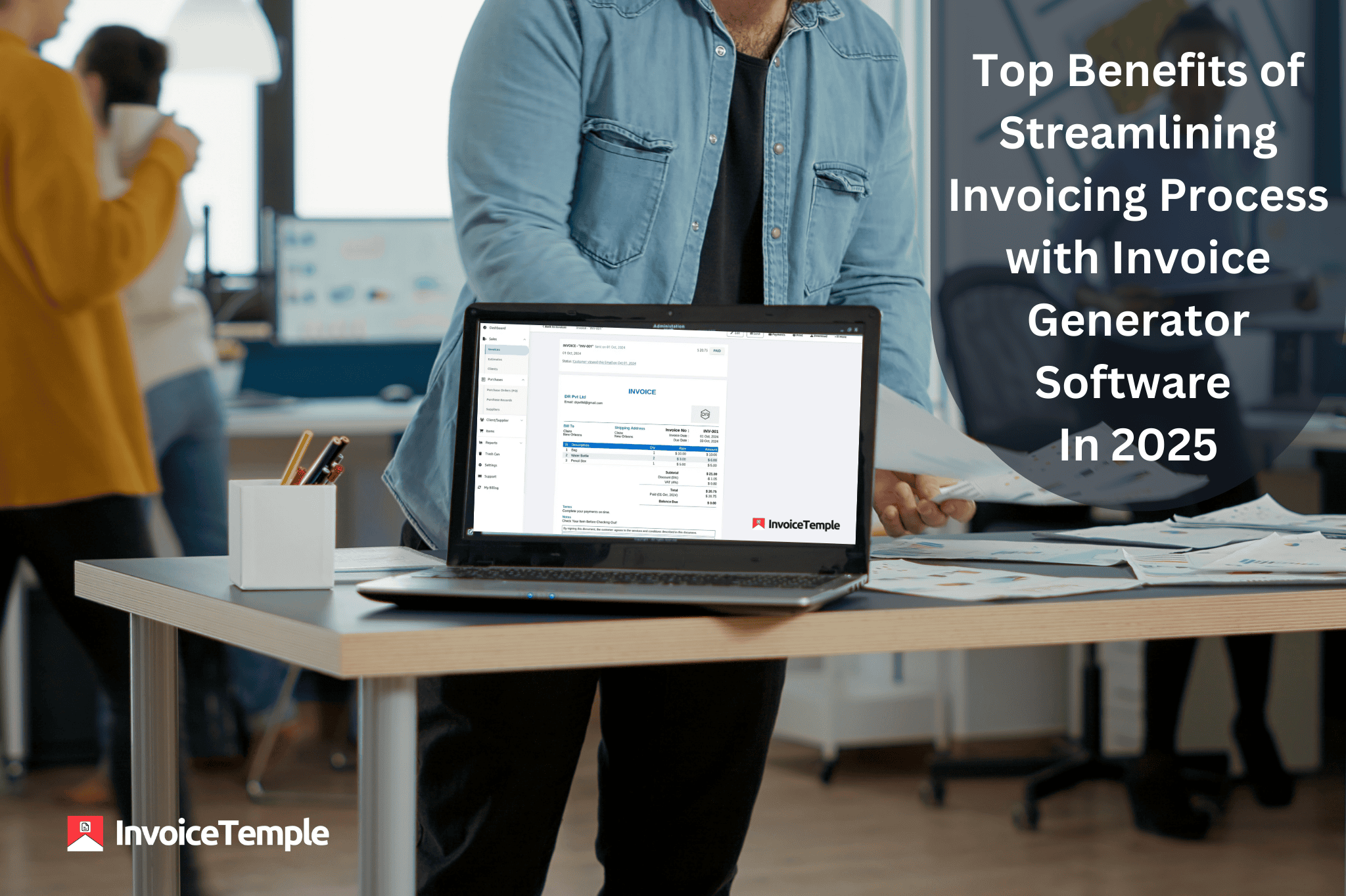 Top Benefits of Streamlining Your Invoicing Process with Invoice Generator Software in 2025