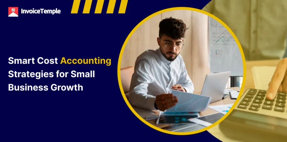 Smart Cost Accounting Strategies for Small Business Growth