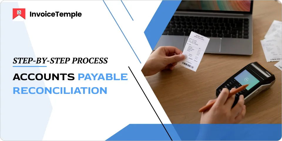 A Complete Guide to Accounts Payable Reconciliation and Its Step-by-Step Process
