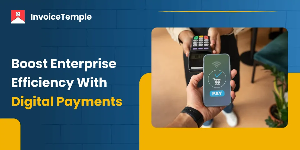 Boost Efficiency in Enterprise Transactions with Digital Payments