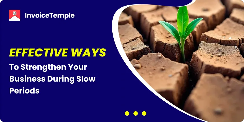 Effective Ways to Strengthen Your Business During Slow Periods