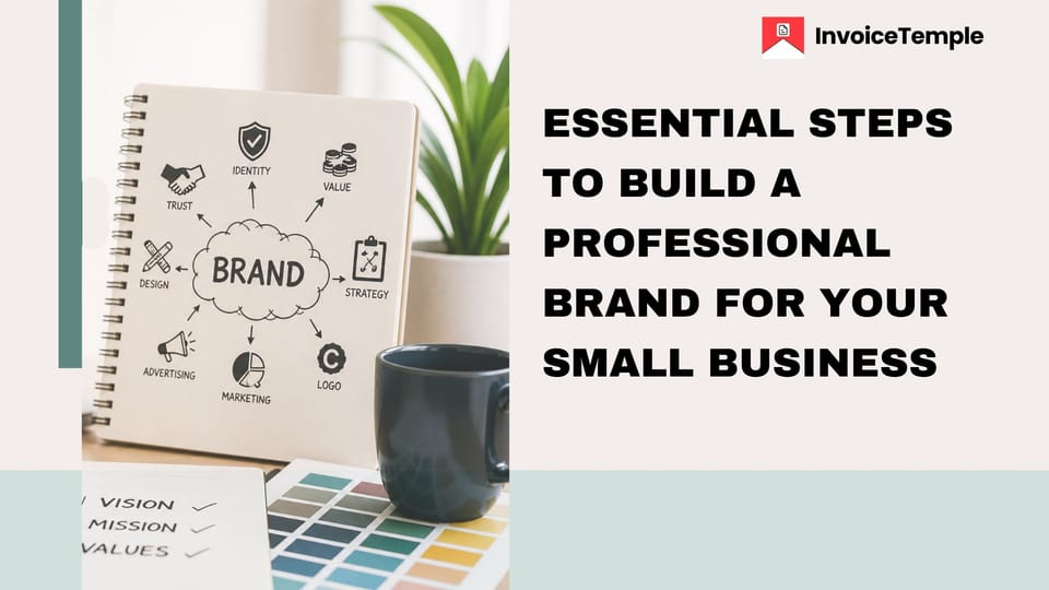 Essential Steps to Build a Professional Brand for Your Small Business
